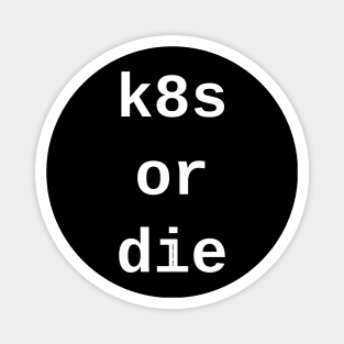 k8s or die <dark_mode> Magnet